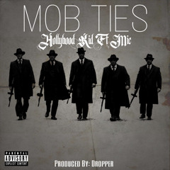 MOB TIES - Hollyhood Kid Ft. MIC (Prod by: Dropper)