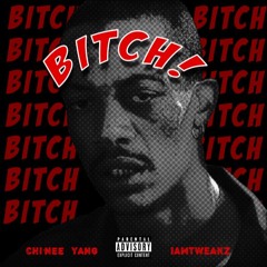 Chi'nee Yang - Bitch Prod. by IamTweakz