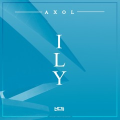 Axol - ILY [NCS Release]