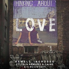 Axwell Ingrosso - Thinking About You (Sylvain Armand & CAINE Big Room Edit)