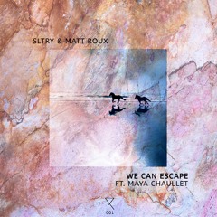 SLTRY & Matt Roux - We Can Escape (ft. Maya Chaullet)
