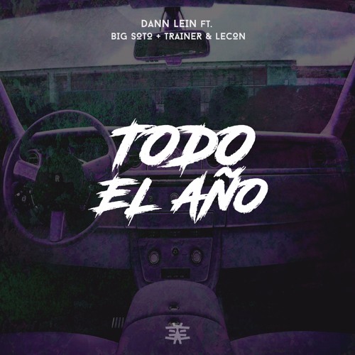 Dann Lein Ft. Trainer x Lecon x Big Soto - Todo El Año