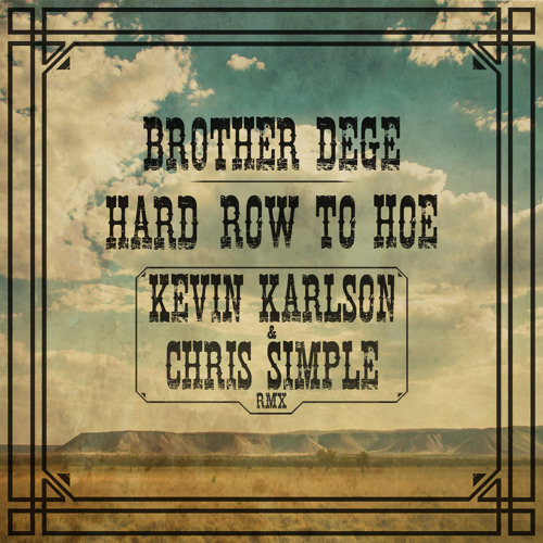 Hard Row to Hoe ( Kevin Karlson & Chris Simple Rmx ) ( FREE DOWNLOAD )
