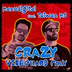 Manudigital - Crazy Feat. Taiwan MC (Vibeguard Remix)