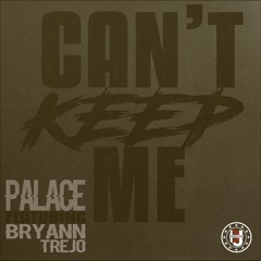 Palace - Can't Keep Me Feat. Bryann Trejo