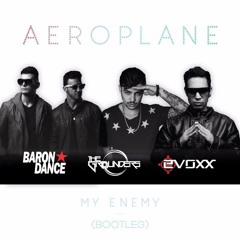 Aeroplane - My Enemy (The Grounders, Baron Dance & Evoxx Intro Bootleg)