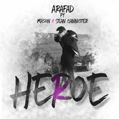 Arafad - Heroe (Ft. MASON & Sean Cannister)