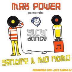 MAX POWER Sentire Il Mio Ritmo (slow Dance 2017)