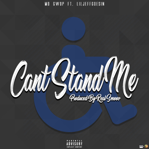 Mo Gwop - Can't Stand Me ft LilJeffGoesIn ( prod by Real smoov