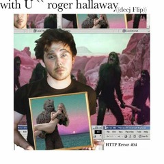 With U - Roger Hallaway (DeeJ Flip)