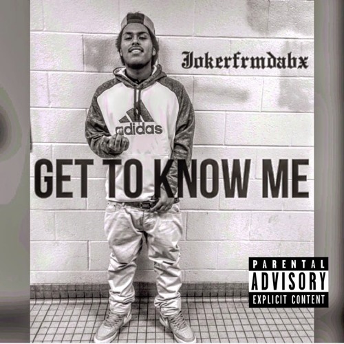 JokerFrmDaBX - I Be Feeling Down (Get To Know Me)