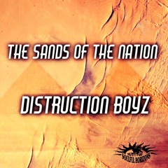 Distruction Boyz - The Sands of the Nation (Original Mix)