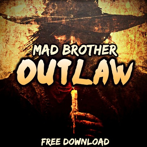 Mad Brother - Outlaw [FREE DOWNLOAD]