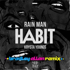 Rain Man & Krysta Youngs - Habit (BRADLEY ALLAN REMIX)
