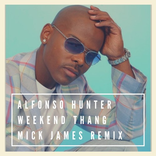 Weekend Thang (Mick James Remix) FREE DOWNLOAD