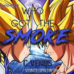C. Venus & Vonte - WHO GOT THE SMOKE