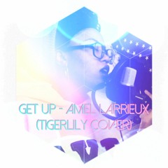 Get Up - Amel Larrieux (Tigerlily Baby Cover)[Raw Mix]