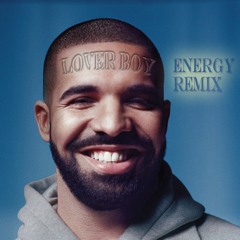 Energy - Drake [Lover Boy Remix]