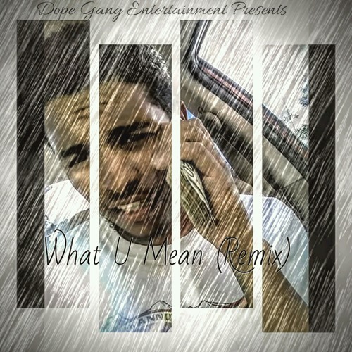 *NEW* What U Mean (Remix)- Kid Kush.