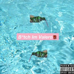 B*tch I'm Valero (Prod. Wave God & Albeezy X)