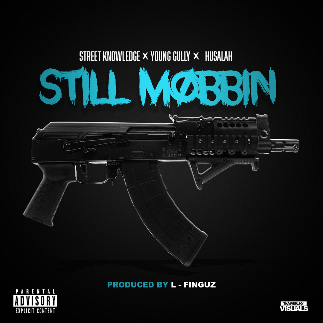 Street Knowledge x Young Gully x Husalah - Still Mobbin (Prod. L-Finguz) [Thizzler.com Exclusive]