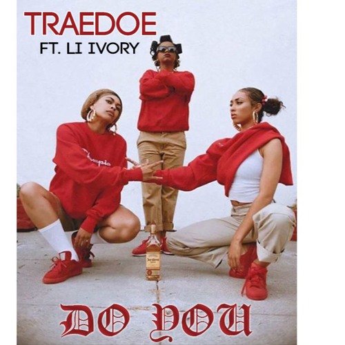 Traedoe Stream Traedoe Ft. Lil Ivory - Do You (1) by BottomBoyLiSwan | Listen ...
