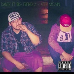 Dantz Ft Big Friendly "Keep Movin"