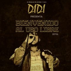 Ep(Extended Played) Bienvenido Al Uso Libre 2016 (Didi RdbC)
