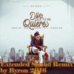 Ozuna - Dile Que Tu Me Quieres (Extended Sound Remix ) By Byron 2016