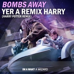 Bombs Away - Yer A Remix Harry! (Harry Potter remix)