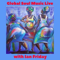 Global Soul Music Live with Ian Friday 11-1-16