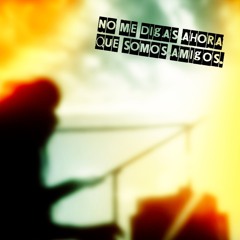 No Me Digas Ahora Que Somos Amigos(Instrumental 2011)