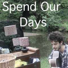 Spend Our Days
