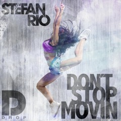 Stefan Rio - Don't Stop Movin - OUT NOW !!