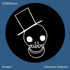 [SUBIOS002] Breger - Unknown Sickness