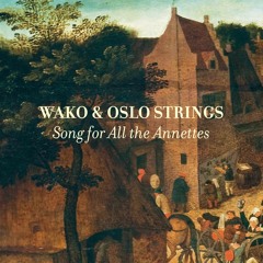 Wako & Oslo Strings - Song For All The Annettes