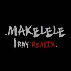 FRENCHIE - MAKELELE RMX ft K Weezy & Jaij Hollands (IRAY MVMT)