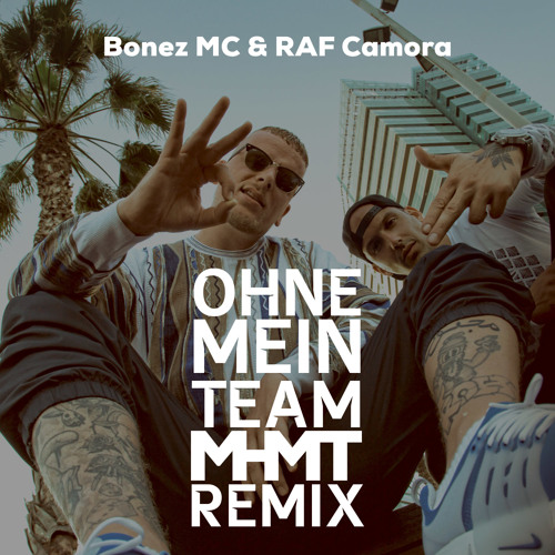 Stream Bonez MC & RAF Camora - Ohne Mein Team (MHMT Remix) by MHMT ...