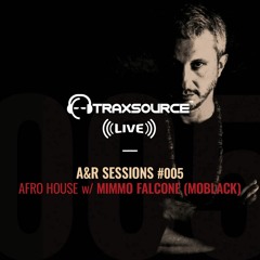 TRAXSOURCE LIVE! A&R Sessions #005 - Afro House with Mimmo Falcone (MoBlack)