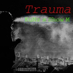 [D6Boiz] Trauma - KuNz x Show M