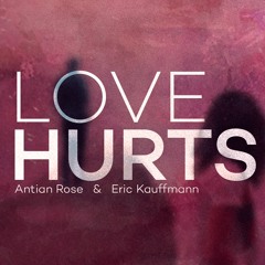 Antian Rose & Eric Kauffmann - Love Hurts