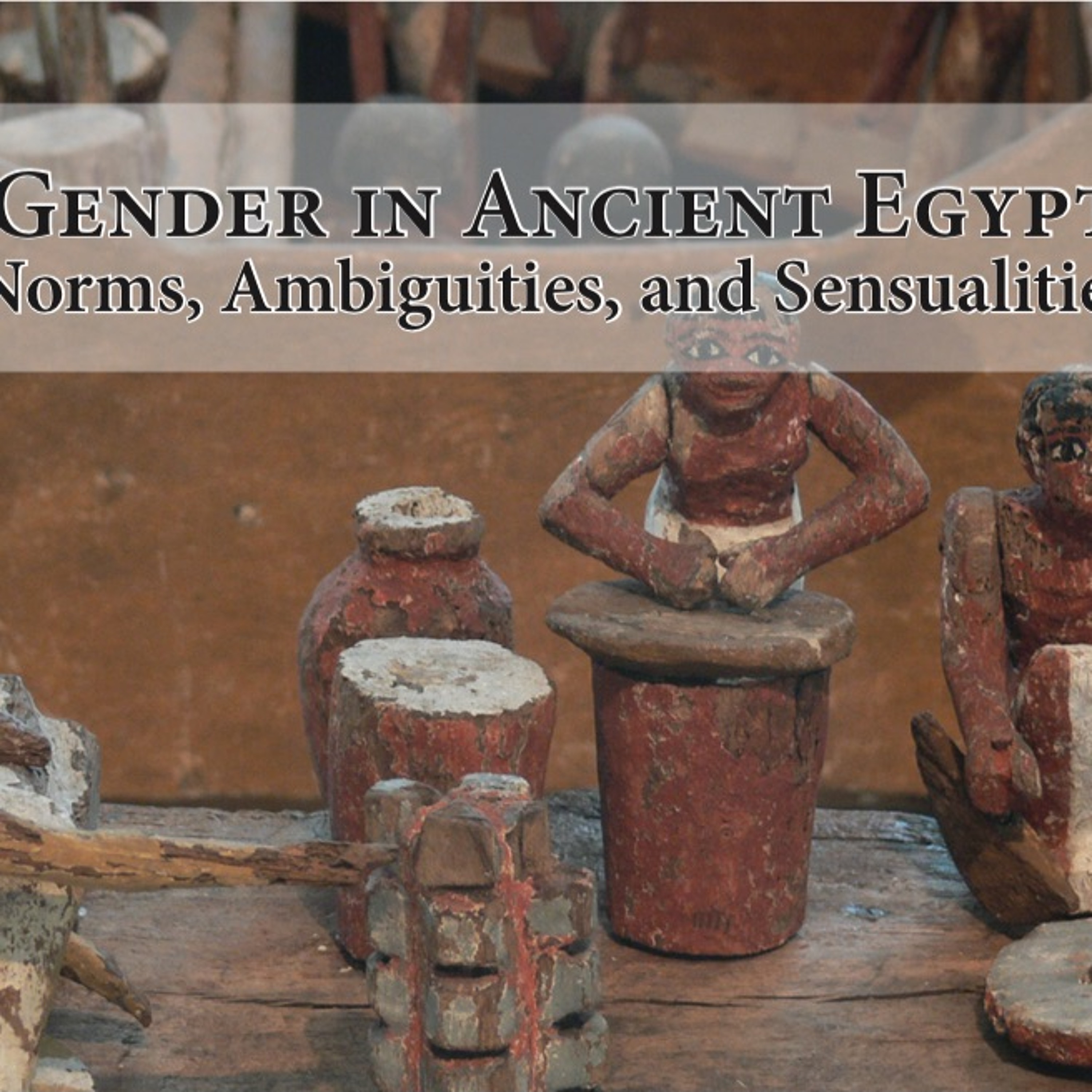 Gender in Ancient Egypt: Norms, Ambiguities, and Sensualities episode artwork