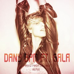 Dany BPM Ft. Gala - Freed From Desiree (Remix)