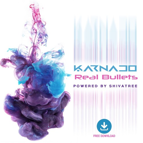 Karnado - Real Bullets (Powered By Shivatree )**FREE DOWNLOAD**