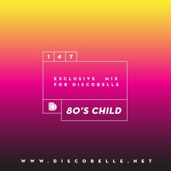 Discobelle Mix 147: 80's Child