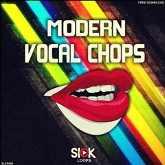 Modern Vocal Chop (Vocal Pack) by Sick Loops [BUY = FREE DOWNLOAD]