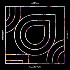 ARUNA - All Of You (Ost & Meyer vs ARUNA Remix) [OUT NOW]