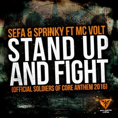 Sefa & Sprinky Ft MC Volt - Stand Up And Fight (Official Soldiers Of Core Anthem 2016)FREE DOWNLOAD