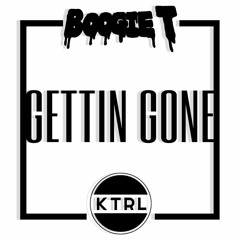 Boogie T. X KTRL - Gettin Gone (FREE DL)