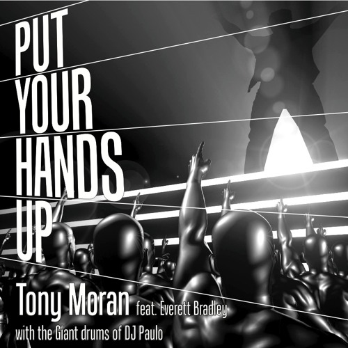Tony Moran feat Everett BradleyPut Your Hands Up (Radio Edit)
